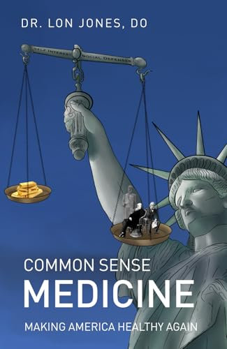 Common Sense Medicine: Making America Healthy Again