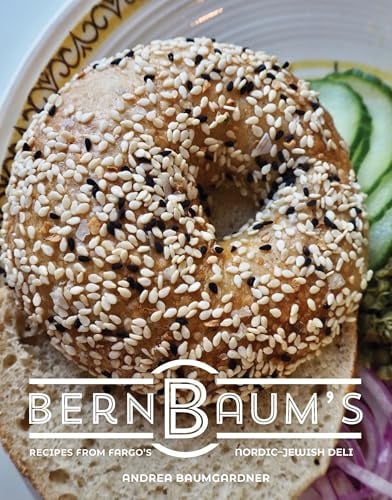 BernBaum's: Recipes from Fargo's Nordic-Jewish Deli