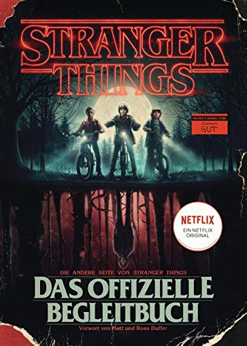 STRANGER THINGS: Das offizielle Begleitbuch – ein NETFLIX-Original. Der Bestseller – ein Must-have für jeden Fan!: Die andere Seite von Stranger Things. Jetzt zum günstigen Sonderpreis!