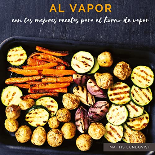 Al vapor: con las mejores recetas para el horno de vapor