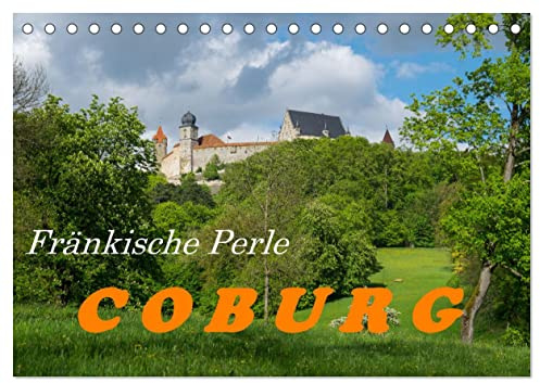 Fränkische Perle Coburg von Evelyn Taubert (Tischkalender 2026 DIN A5 quer), CALVENDO Monatskalender: Coburg, ein Kleinod in Oberfranken (CALVENDO Orte)