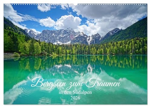 Bergseen zum Träumen (Wandkalender 2026 DIN A2 quer), CALVENDO Monatskalender: Glücksmomente in den Südalpen (CALVENDO Natur)