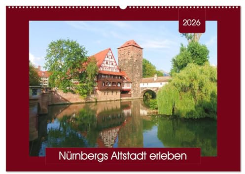 Nürnbergs Altstadt erleben (Wandkalender 2026 DIN A2 quer), CALVENDO Monatskalender: Spaziergang durch die zweitgrößte Stadt Bayerns - mit PLANER-Funktion (CALVENDO Orte)