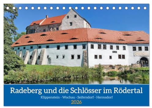 Radeberg und die Schlösser im Rödertal (Tischkalender 2026 DIN A5 quer), CALVENDO Monatskalender: Vier Schlösser bereichern das Rödertal (CALVENDO Orte)