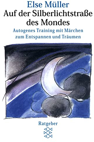 Auf der Silberlichtstraße des Mondes: Autogenes Training mit Märchen zum Entspannen und Träumen