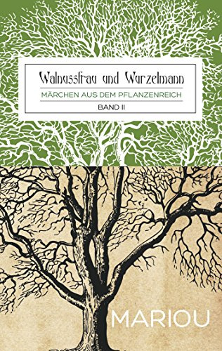 Walnussfrau und Wurzelmann: Märchen aus dem Pflanzenreich Band 2