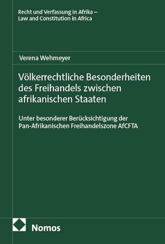 Völkerrechtliche Besonderheiten des Freihandels zwischen afrikanischen Staaten: Unter besonderer Berücksichtigung der Pan-Afrikanischen ... Recht und Verfassung in Südafrika)