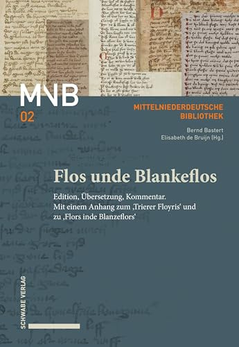 Flos unde Blankeflos: Edition, Übersetzung, Kommentar. Mit einem Anhang zum ‚Trierer Floyris‘ und zu ‚Flors inde Blanzeflors‘ (Mittelniederdeutsche Bibliothek)