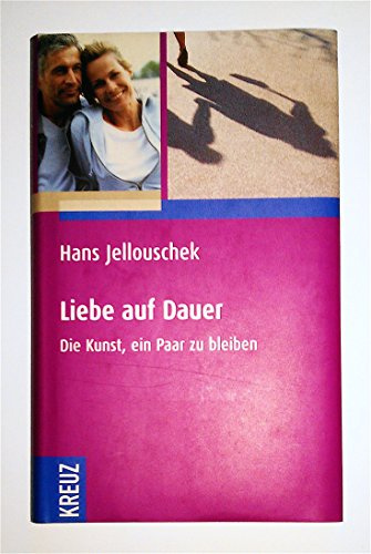 Liebe auf Dauer: Die Kunst, ein Paar zu bleiben
