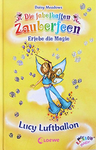Lucy Luftballon (Band 19) (Die fabelhaften Zauberfeen, Band 19)