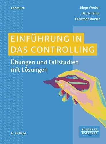 Einführung in das Controlling: Übungen und Fallstudien mit Lösungen
