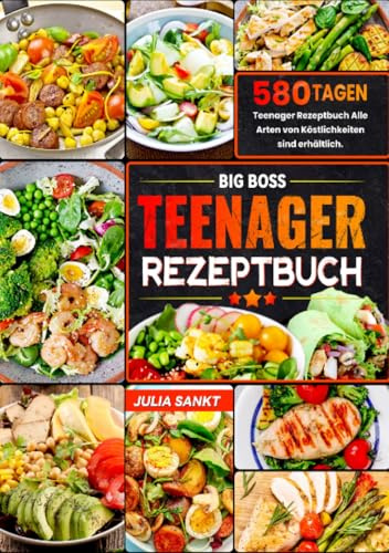 Big Boss Teenager Rezeptbuch: 580 Tagen Teenager Rezeptbuch Alle Arten von Köstlichkeiten sind erhältlich.