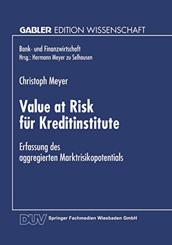 Value at Risk für Kreditinstitute: Erfassung des aggregierten Marktrisikopotentials (Bank- und Finanzwirtschaft)
