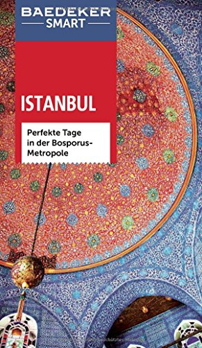 Baedeker SMART Reiseführer Istanbul: Perfekte Tage in der Bosporus-Metropole
