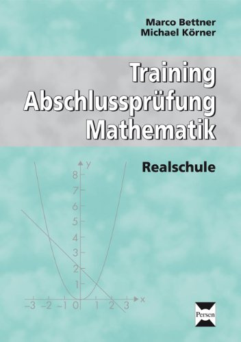 Training Abschlussprüfung Mathematik: Realschule: (6. bis 10. Klasse)