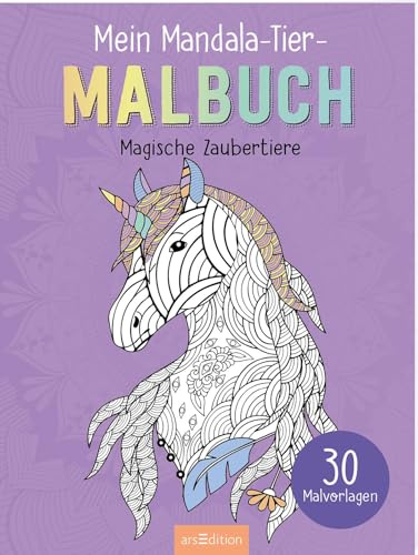 Mein Mandala-Tier-Malbuch – Magische Zaubertiere: 30 Malvorlagen | Wunderbare Tiermotive zum Ausmalen und Entspannen | für Kinder ab 8 Jahren, Teenager und Erwachsene