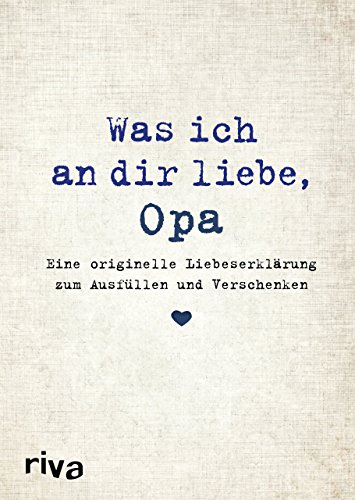 Was ich an dir liebe, Opa: Eine originelle Liebeserklärung zum Ausfüllen und Verschenken (WIADL, Band 5)