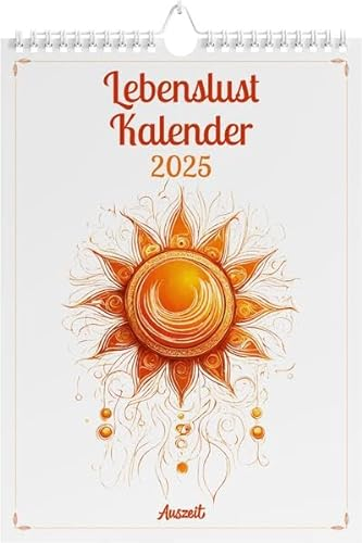 Auszeit Lebenslust Kalender 2025 – Wandkalender: Inspirationen für jede Woche des Jahres