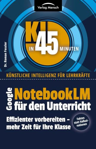 NotebookLM für den Unterricht: Effizienter vorbereiten - mehr Zeit für Ihre Klasse