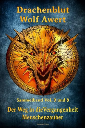 Drachenblut Sammelband Vol. 7 und 8: Der Weg in die Vergangenheit / Menschenzauber