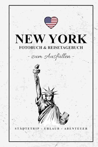 New York Fotobuch und Reisetagebuch zum Ausfüllen: Reise Fotografie / Städtereisen New York Must Haves / Geschenk Städtetrip und Urlaub / Reisetagebuch mit Fotos Einkleben / Fotoalbum