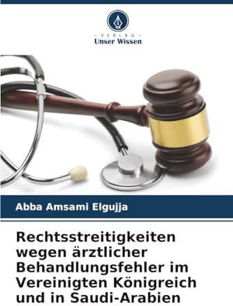 Rechtsstreitigkeiten wegen ärztlicher Behandlungsfehler im Vereinigten Königreich und in Saudi-Arabien: DE