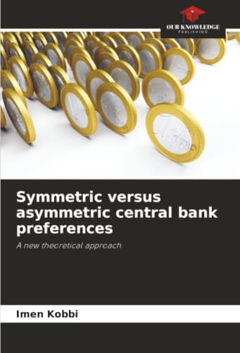 Symmetric versus asymmetric central bank preferences: A new theoretical approach