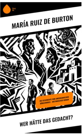 Wer hätte das gedacht?: Politische Satire über Neuengland, Rassenpolitik und mexikanisch-amerikanische Erfahrung im US-Bürgerkrieg