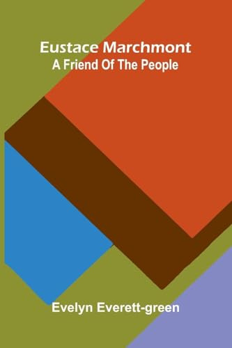 Eustace Marchmont: A Friend Of The People