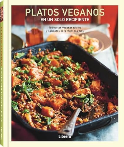 Platos veganos en un solo recipiente: 70 recetas veganas fáciles y saciantes para todos los días. (COCINA)
