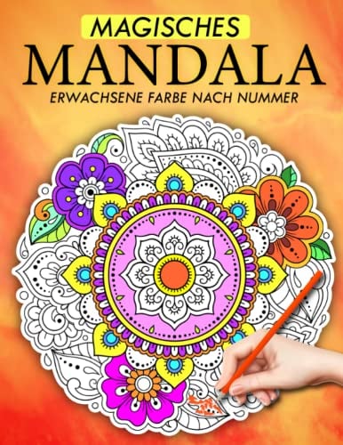 Magisches Mandala Erwachsene Farbe nach Nummer: Malbuch Malen nach Zahlen mit einfachen und beruhigenden Achtsamkeits-50 Mandalas Malvorlagen Malen nach Zahlen für Erwachsene (perfekt als Geschenk).