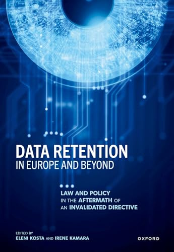 Data Retention in Europe and Beyond: Law and Policy in the Aftermath of an Invalidated Directive