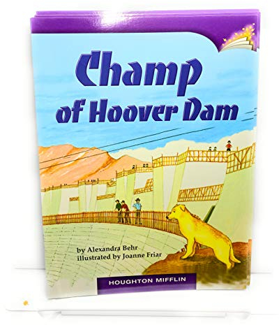CHAMP OF HOOVER DAM 3.1.4 (HOUGHTON MIFFLIN ONLINE LEVELED BOOKS)