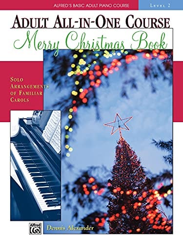 Merry Christmas Book, Level 2: Alfred'S Basic Adult All-in-One Course (Alfred's Basic Adult Piano Course)