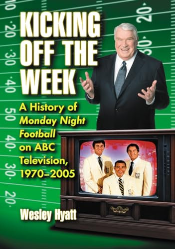Kicking Off the Week: A History of Monday Night Football on ABC Television, 1970-2005