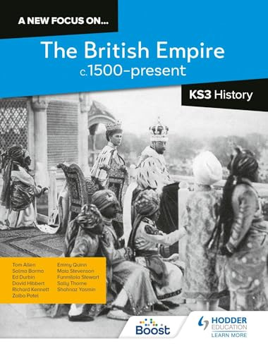A new focus on...The British Empire, c.1500–present for KS3 History