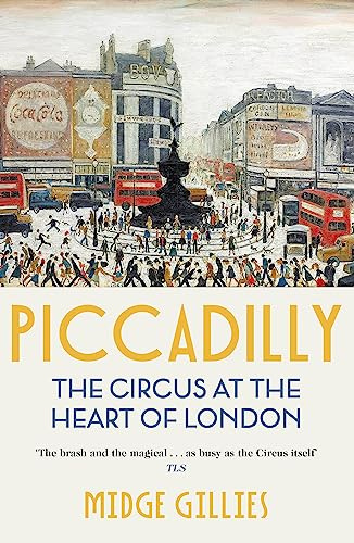 Piccadilly: The Circus at the Heart of London