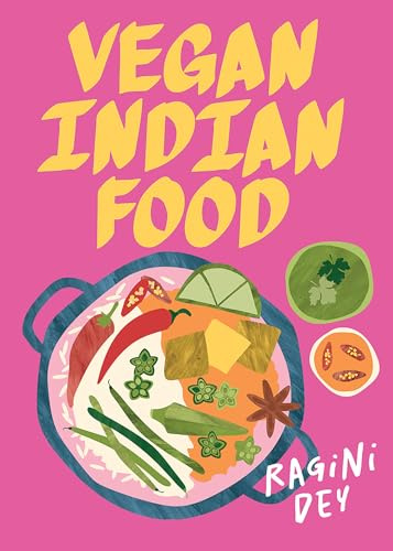 Vegan Indian Food: Over 80 Plant-Based Recipes for Every Occasion (Global Vegan)