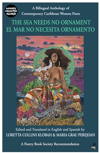 The Sea Needs No Ornament / El mar no necesita ornamento: A Bilingual anthology of contemporary Caribbean Women Poets (Spanish and English Edition)