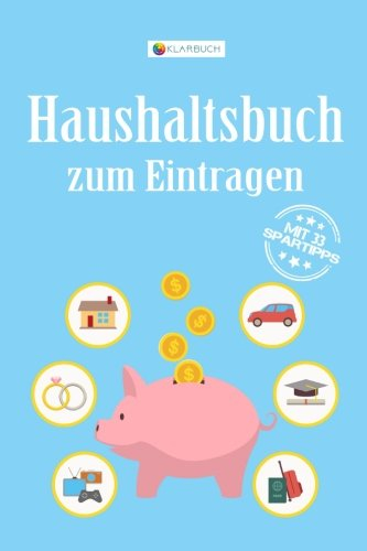 KLARBUCH Haushaltsbuch zum Eintragen Sparen für meine Ziele: Geld sparen im Haushalt (inklusive 33 Profi-Spartipps), A5, Für Singles und Paare
