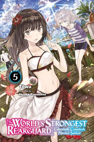 The World's Strongest Rearguard: Labyrinth Country's Novice Seeker, Vol. 5 (light novel) (Volume 5)