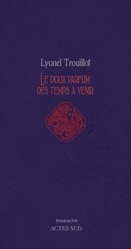 Le doux parfum des temps a venir