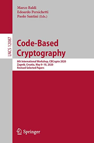 Code-Based Cryptography: 8th International Workshop, CBCrypto 2020, Zagreb, Croatia, May 9–10, 2020, Revised Selected Papers (Security and Cryptology)