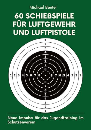 60 Schießspiele für Luftgewehr und Luftpistole: Neue Impulse für das Jugendtraining im Schützenverein