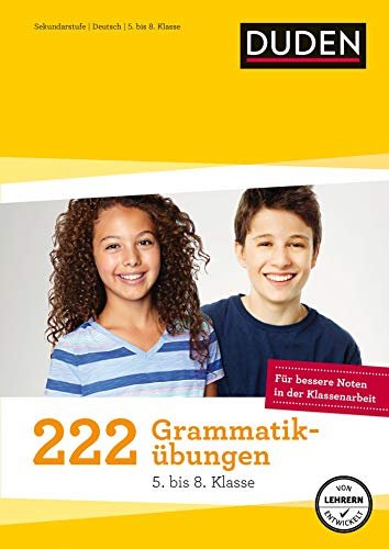 222 Grammatikübungen 5. bis 8. Klasse: Regeln und Formen zum Üben (Duden - 150 Übungen)