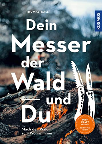 Dein Messer, der Wald und Du: Mach den Wald zum Wohnzimmer