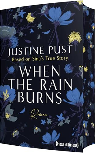 When the Rain Burns – Based on Sina's True Story: Roman – mit Farbschnitt in limitierter Auflage