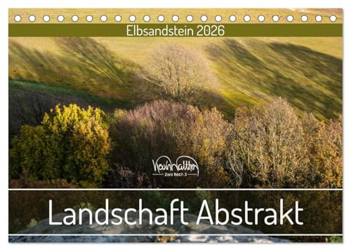 Landschaft Abstrakt - Elbsandstein (Tischkalender 2026 DIN A5 quer), CALVENDO Monatskalender: Ungewöhnliche Blicke durch Wald und Fels (CALVENDO Natur)