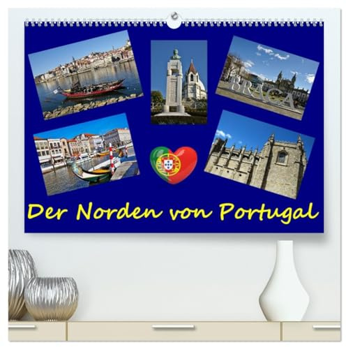 Der Norden von Portugal (hochwertiger Premium Wandkalender 2026 DIN A2 quer), Kunstdruck in Hochglanz: Kultur, Architektur und Sommerspass bietet der Norden des Landes (CALVENDO Orte)