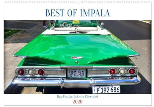 BEST OF IMPALA - Das Prunkstück von Chevrolet (Wandkalender 2026 DIN A2 quer), CALVENDO Monatskalender: Der Chevrolet Impala Baujahr 1960 in Kuba (CALVENDO Mobilitaet)